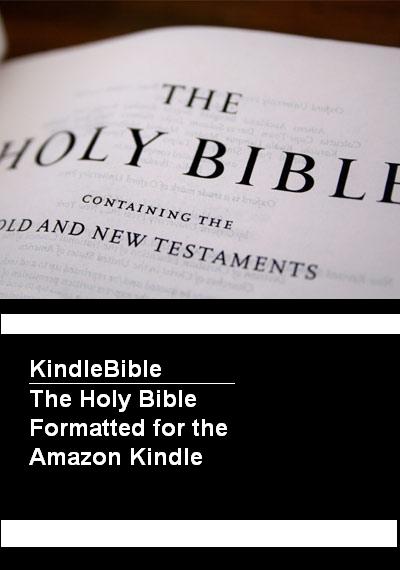 Kindle Bible - The Holy Bible Formatted for the Amazon Kindle