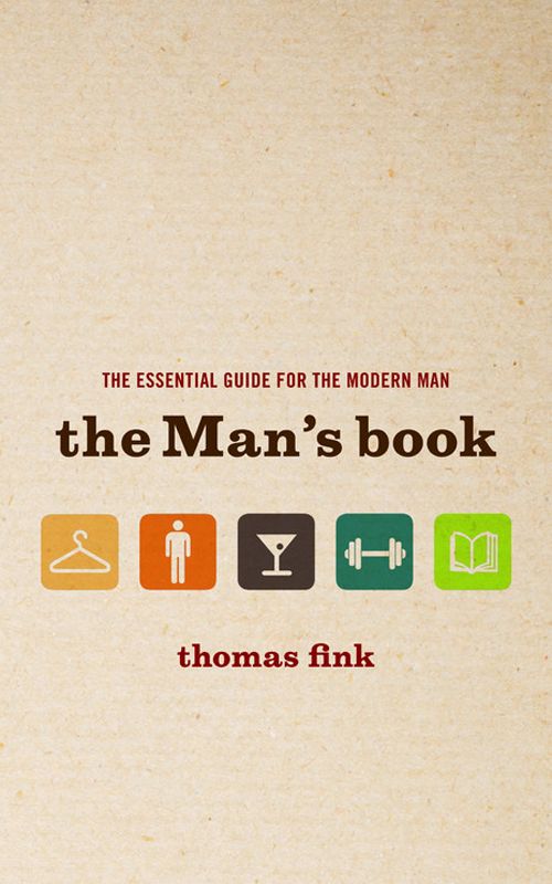 The Man's Book: The Essential Guide for the Modern Man