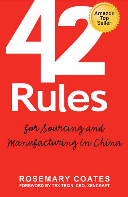 42 Rules for Sourcing and Manufacturing in China: A practical handbook for doing business in China, special economic zones, factory tours and manufacturing quality