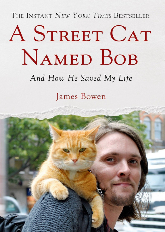 A Street Cat Named Bob: And How He Saved My Life