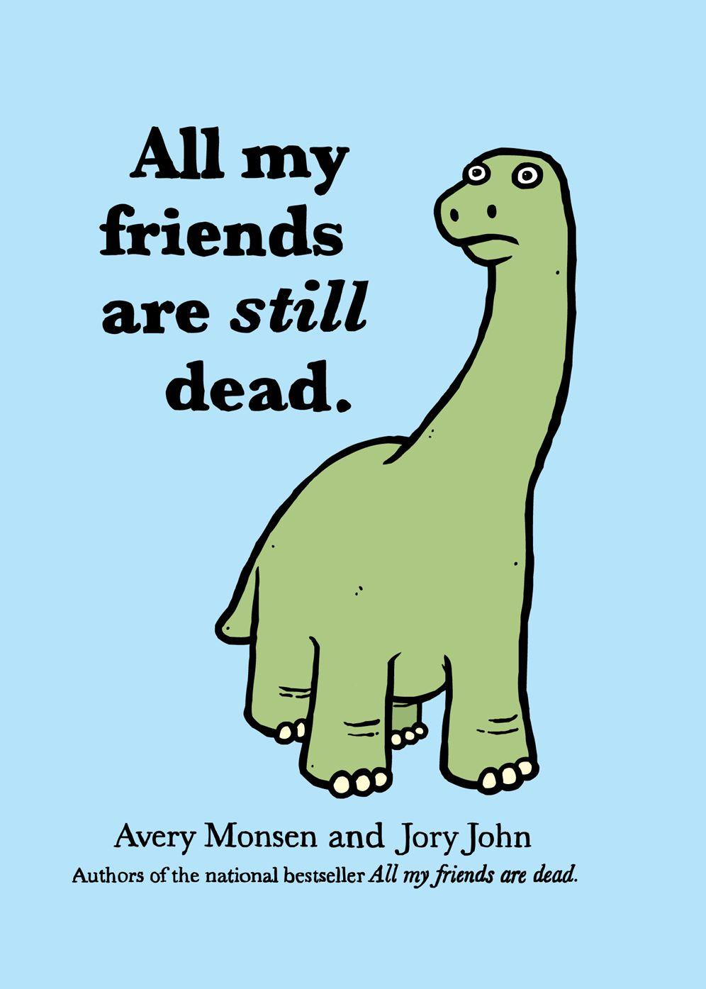 All My Friends Are Still Dead