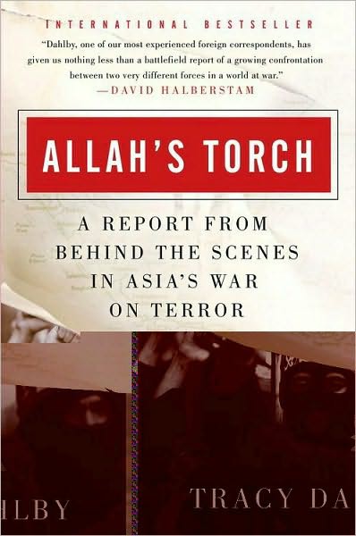 Allah's Torch: A Report From Behind the Scenes in Asia's War on Terror