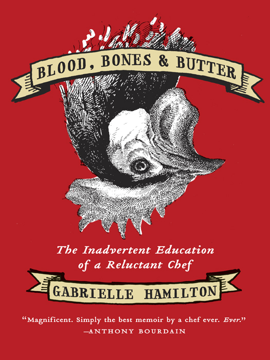 Blood, Bones, and Butter: The Inadvertent Education of a Reluctant Chef