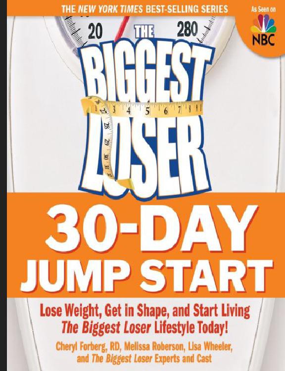 The Biggest Loser 30-Day Jump Start: Lose Weight, Get in Shape, and Start Living the Biggest Loser Lifestyle Today!