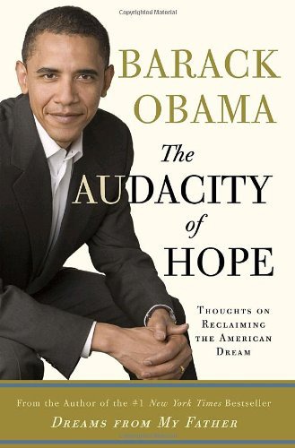 The Audacity of Hope: Thoughts on Reclaiming the American Dream