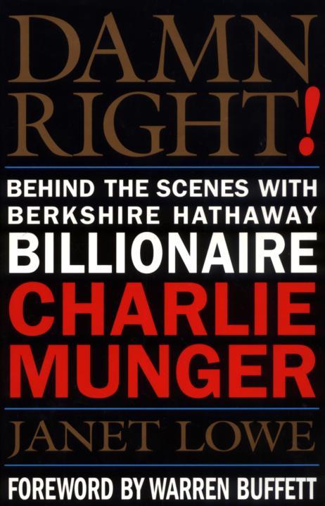 Damn Right!: Behind the Scenes with Berkshire Hathaway Billionaire Charlie Munger