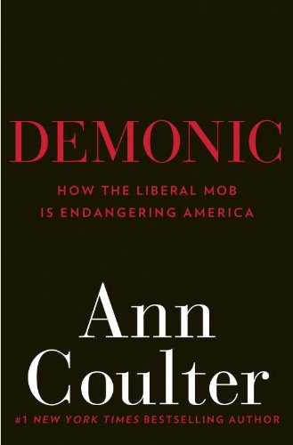 Demonic: How the Liberal Mob Is Endangering America