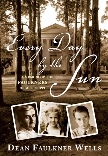 Every Day by the Sun: A Memoir of the Faulkners of Mississippi