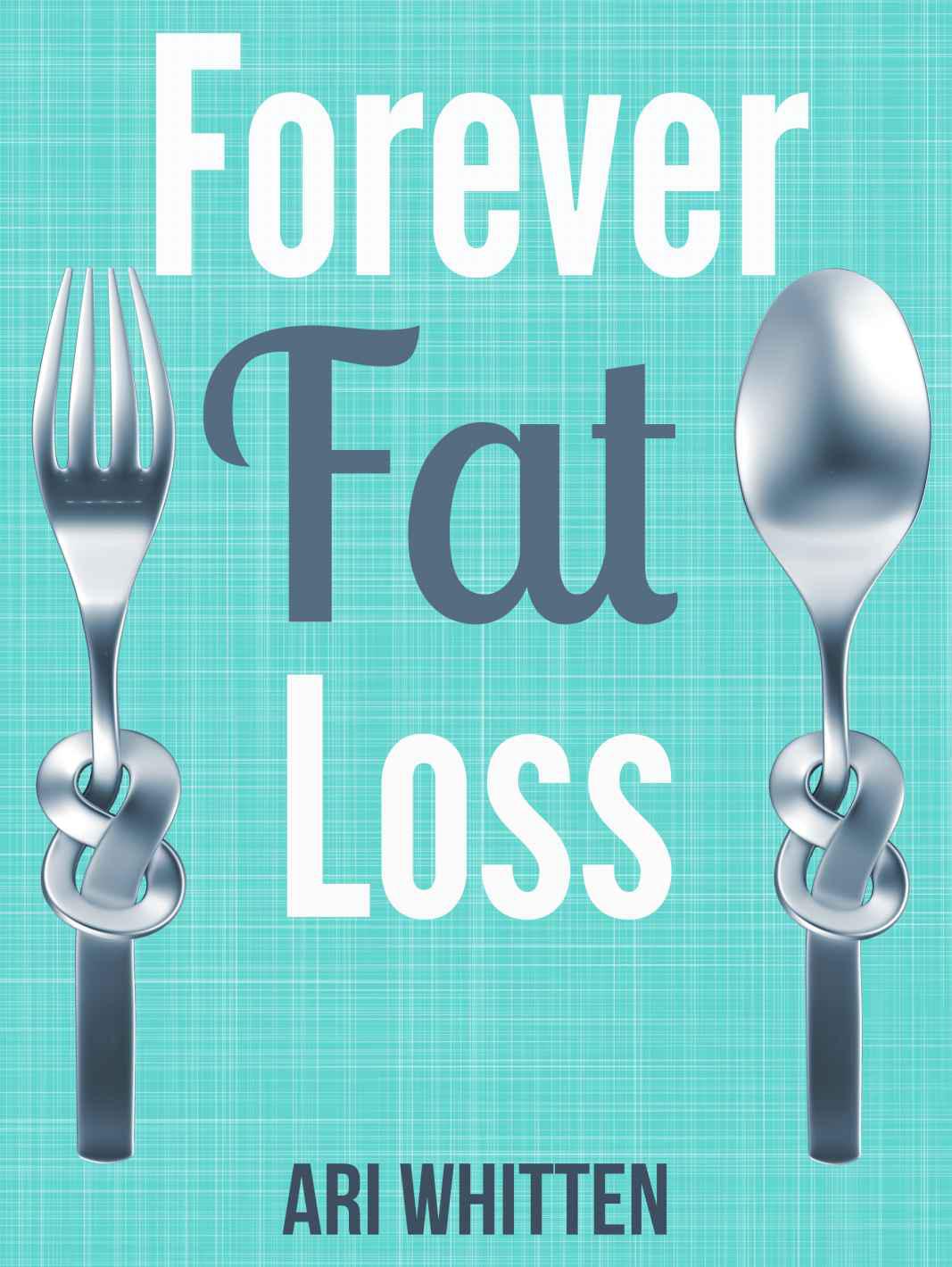 Forever Fat Loss: Escape the Low Calorie and Low Carb Diet Traps and Achieve Effortless and Permanent Fat Loss by Working with Your Biology Instead of Against It