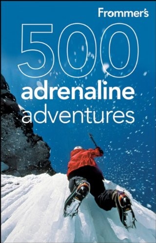 Frommer's 500 Adrenaline Adventures