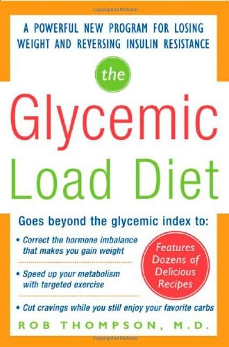 The Glycemic Load Diet: A Powerful New Program for Losing Weight and Reversing Insulin Resistance