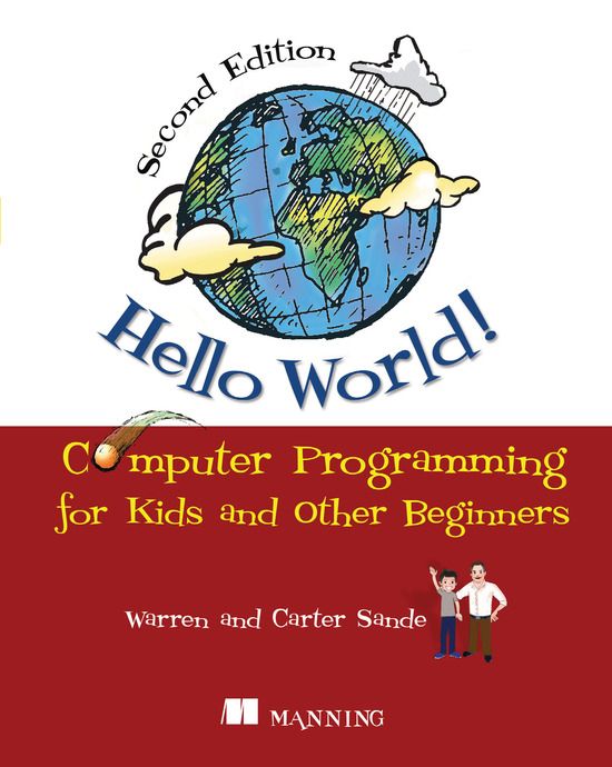 Hello World! Second Edition: Computer Programming for Kids and Other Beginners