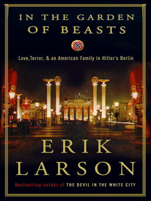 In the Garden of Beasts: Love, Terror, and an American Family in Hitler's Berlin