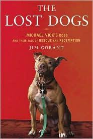 The Lost Dogs: Michael Vick's Dogs and Their Tale of Rescue and Redemption